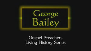 George Bailey | Gospel Preachers Living History Series
