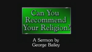 Can You Recommend Your Religion? | Sermon by George Bailey