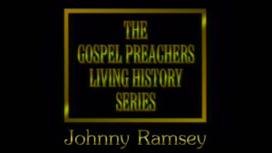 Johnny Ramsey | Gospel Preachers Living History Series