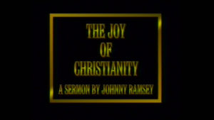 The Joy of Christianity | Sermon by Johnny Ramsey
