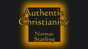 Authentic Christianity | Sermon by Norman Starling