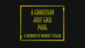 A Christian Just Like Paul | Sermon by Robert Taylor