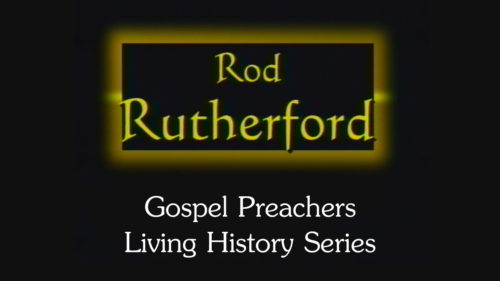 Rod Rutherford | Gospel Preachers Living History Series