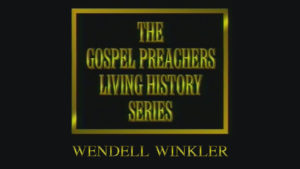Wendell Winkler | Gospel Preachers Living History Series