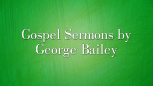 Gospel Sermons by George Bailey