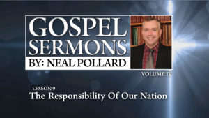 9. The Responsibility of Our Nation | Gospel Sermons by Neal Pollard (Volume 4)