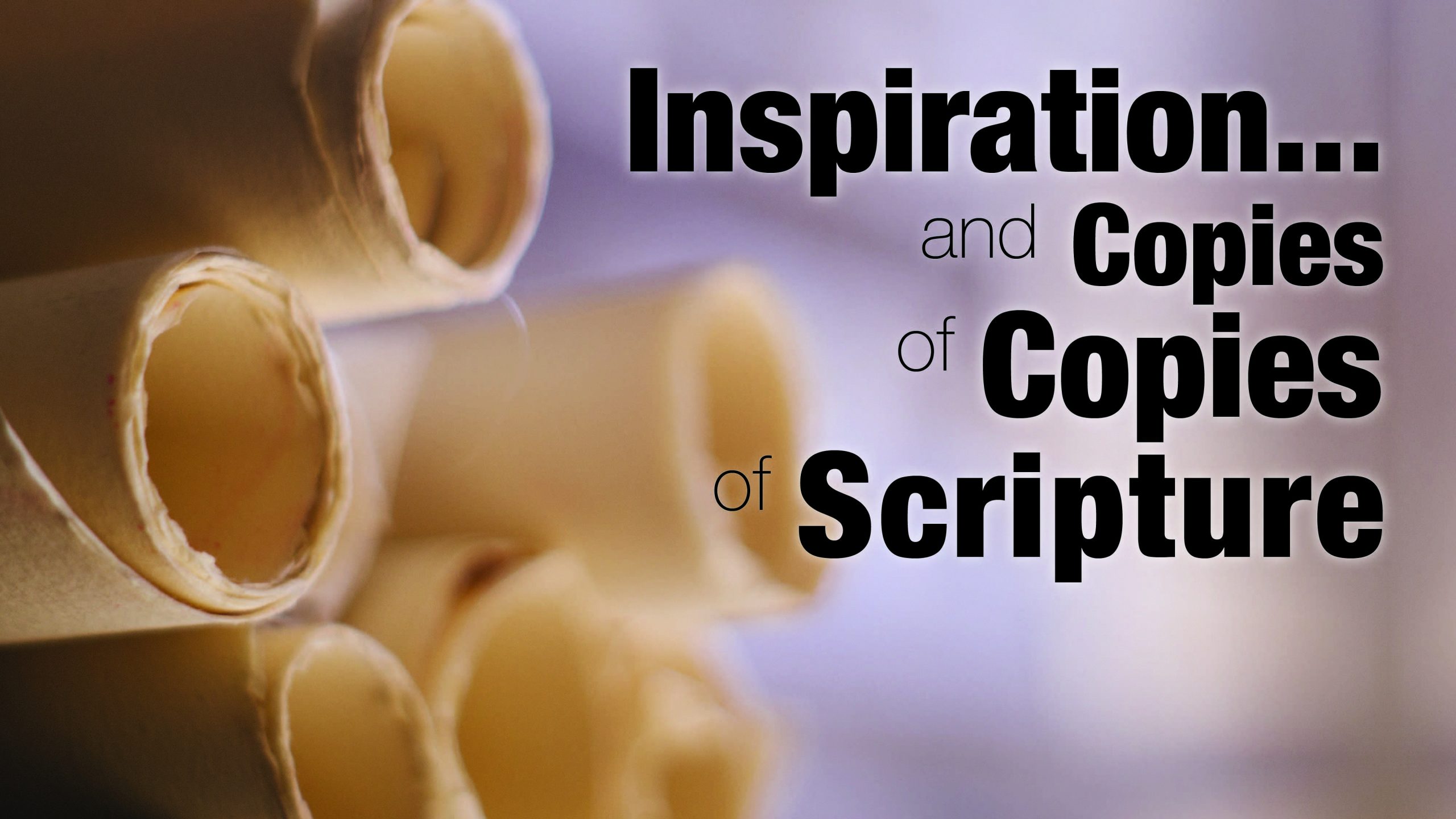 Inspiration and Copies of Copies of Scripture