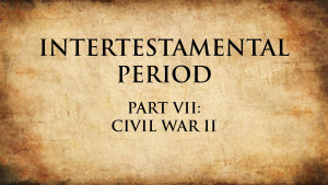 12. Civil War II | Intertestamental Period