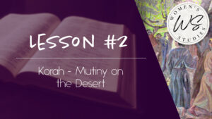 2. Korah - Mutiny on the Desert | Intriguing Men of the Bible