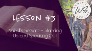 3. Nabal's Servant - Standing Up and Speaking Out | Intriguing Men of the Bible