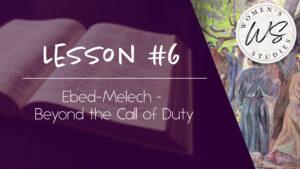 6. Ebed Melech - Beyond the Call of Duty | Intriguing Men of the Bible