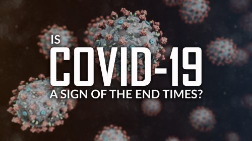 Is COVID-19 a Sign of the End TImes?