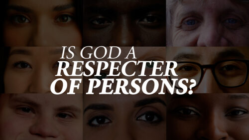 Is God a Respecter of Persons? (Program)