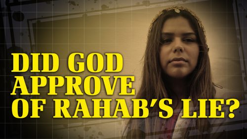 Did God Approve of Rahab's Lie?
