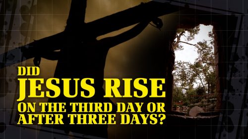 Did Jesus Rise On or After 3 Days?