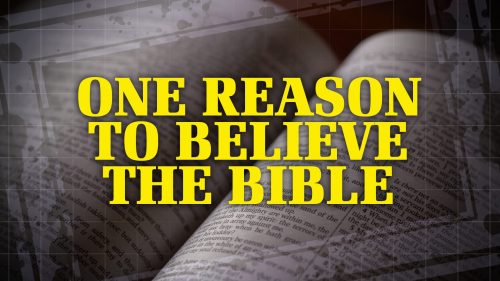 One Reason to Believe The Bible