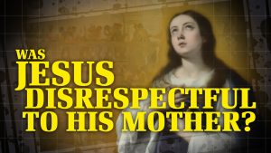 Was Jesus Disrespectful to His Mother? | Is the Bible Contradictory?