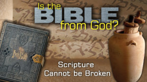 5. Scripture Cannot Be Broken | Is the Bible from God?