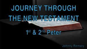 7. First & Second Peter | Journey through the New Testament