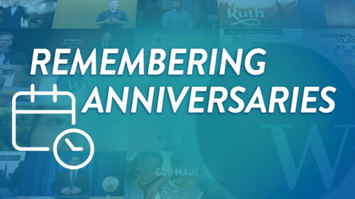 Remembering Anniversaries