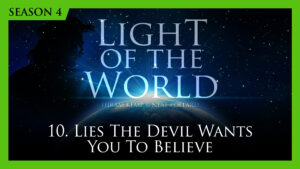 10. Lies the Devil Wants You to Believe | Light of the World (Season 4)