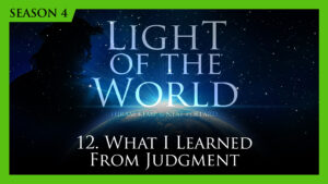 12. What I Learned from Judgment | Light of the World (Season 4)