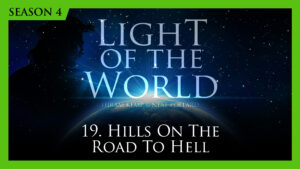 19. Hills on the Road to Hell | Light of the World (Season 4)