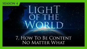 7. How to be Content No Matter What | Light of the World (Season 4)