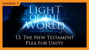 13. The New Testament Plea for Unity | Light of the World (Season 5)