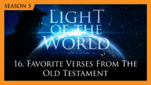 16. Favorite Verses from the Old Testament | Light of the World (Season 5)