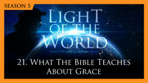 21. What the Bible Teaches About Grace | Light of the World (Season 5)