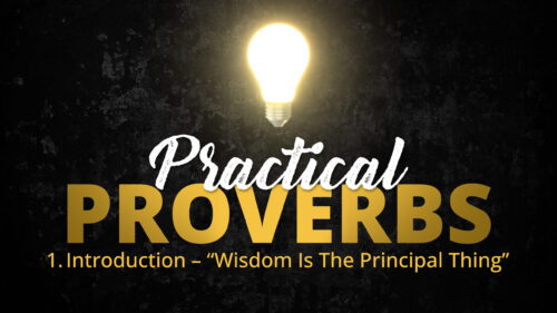 1. Introduction – “Wisdom Is the Principal Thing” | Practical Proverbs ...