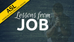 Lessons From Job (ASL)