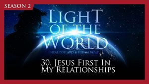 Jesus First In My Relationships | Light of the World