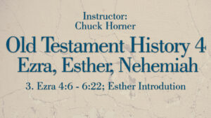 OT History 4 (Ezra, Nehemiah, Esther): Lesson 3