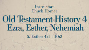 OT History 4 (Ezra, Nehemiah, Esther): Lesson 5