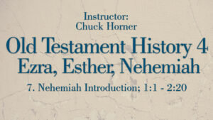 OT History 4 (Ezra, Nehemiah, Esther): Lesson 7