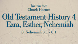 OT History 4 (Ezra, Nehemiah, Esther): Lesson 8
