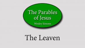 13. The Leaven | Parables of Jesus