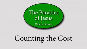 7. Counting the Cost | Parables of Jesus