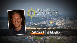 Passage 1 | Jerusalem: An Unforgettable City (Bible Class Version)