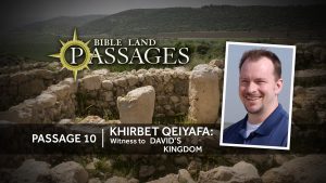 Passage 10 | Khirbet Qeiyafa: Witness to David's Kingdom