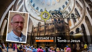 Passage 12 | The Tomb of Jesus (Bible Class Version)