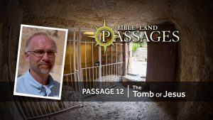 Passage 12 | The Tomb of Jesus