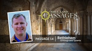 Passage 14 | Bethlehem: Of Kings and Tyrants
