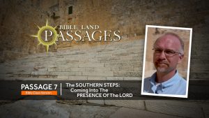 Passage 7 | The Southern Steps: Coming into the Presence of the Lord (Bible Class Version)