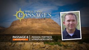 Passage 8 | Masada: Fortress of Misplaced Faith (Bible Class Version)