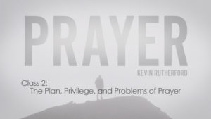2. The Plan, Privilege, and Problems of Prayer