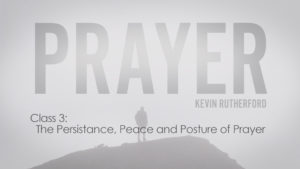 3. The Persistence, Peace, and Posture of Prayer