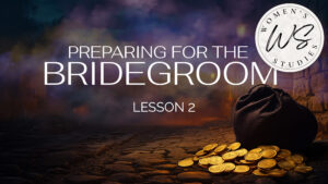 Preparing for the Bridegroom: Lesson 2